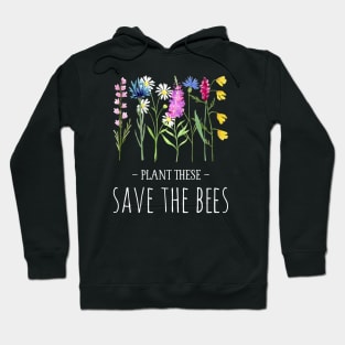 Plant These Save The Bees (Colorful Wildflowers) Hoodie
